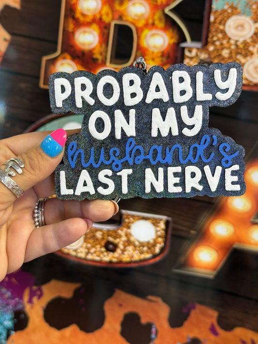 Husbands Last Nerve Freshie